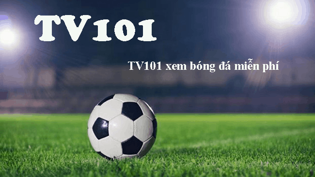 tv-101-phat-song-cac-giai-dau-nao